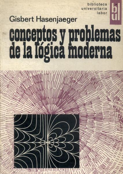 Conceptos Y Problemas De La Lógica Moderna