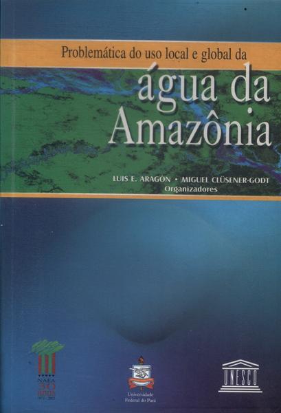 Problemática Do Uso Local E Global Da Água Da Amazônia