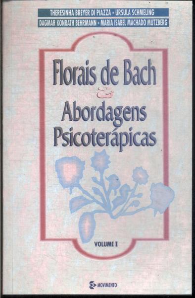 Florais De Bach E Abordagens Psicoterápicas Vol 1