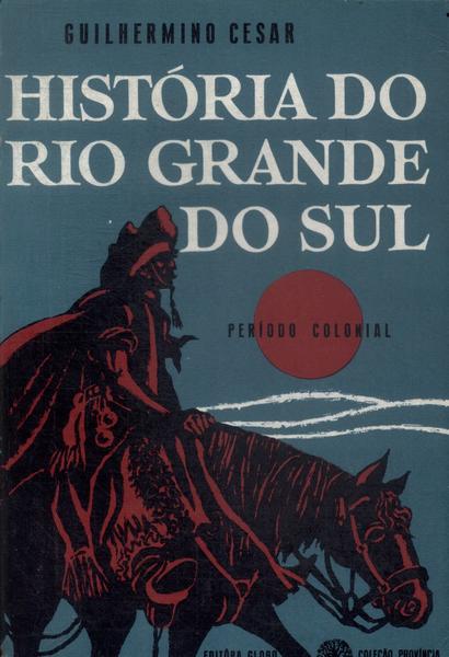 História Do Rio Grande Do Sul: Período Colonial