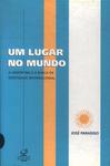 Um Lugar No Mundo: A Argentina E A Busca De Uma Identidade Internacional