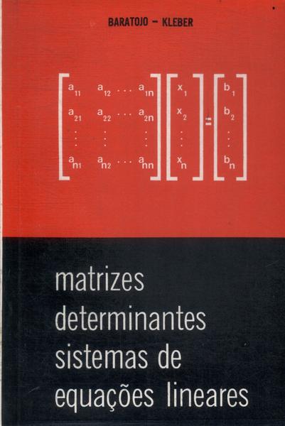 Matrizes Determinantes Sistemas De Equações Lineares (1974)