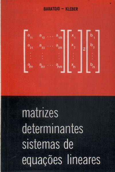 Matrizes Determinantes Sistemas De Equações Lineares (1974)