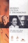 Murilo, Cecília E Drummond: 100 Anos Com Deus Na Poesia Brasileira