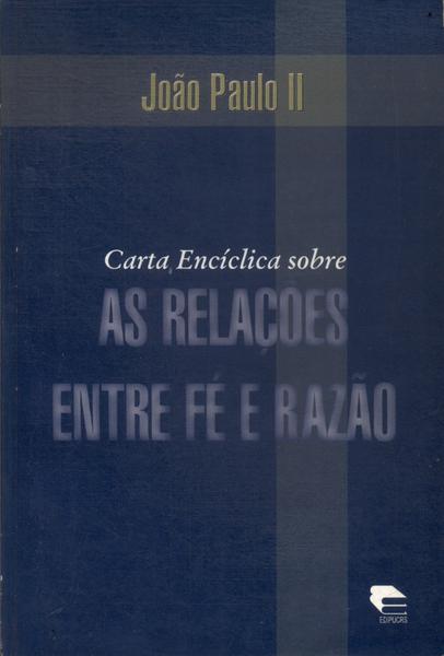 Carta Encíclica Sobre As Relações Entre Fé E Razão