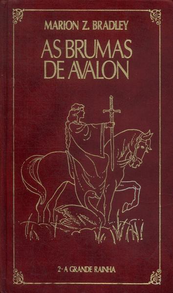 As Brumas De Avalon: A Grande Rainha