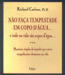 Não Faça Tempestade Em Copo D'Água... E Tudo Na Vida São Copos D'Água