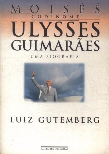Moisés Codinome Ulysses Guimarães