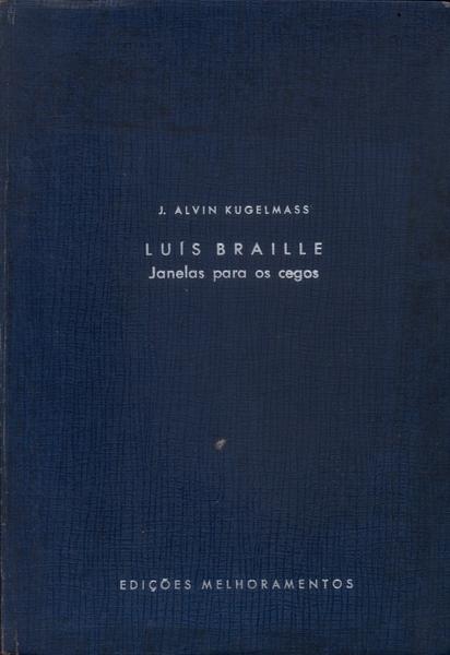 Luís Braille: Janelas Para Os Cegos
