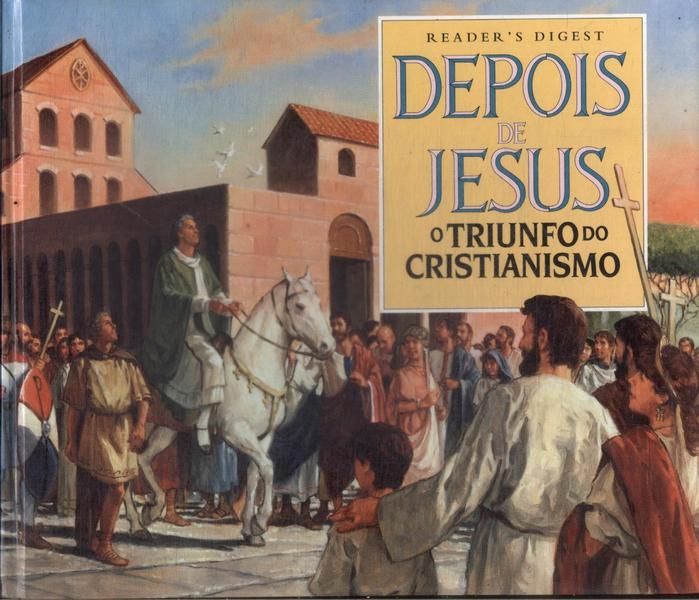 Depois De Jesus: O Triunfo Do Cristianismo