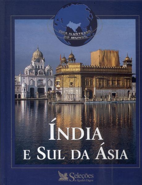 Guia Ilustrado Do Mundo: Índia E Sul Da Ásia
