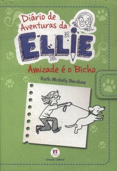 Diário De Aventuras Da Ellie: Amizade É O Bicho