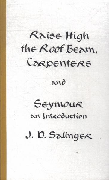 Raise High The Roof Beam, Carpenters - Seymour, An Introduction
