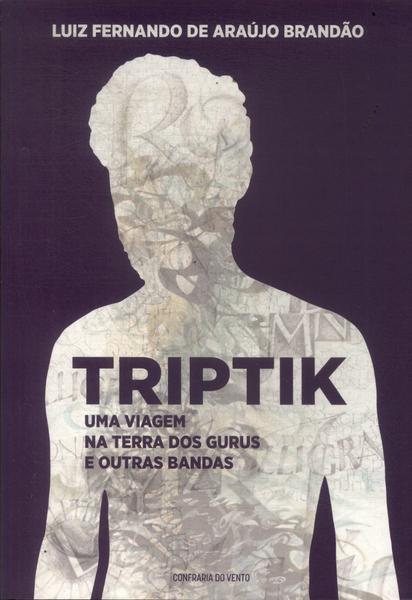 Triptik: Uma Viagem Na Terra Dos Gurus E Outras Bandas