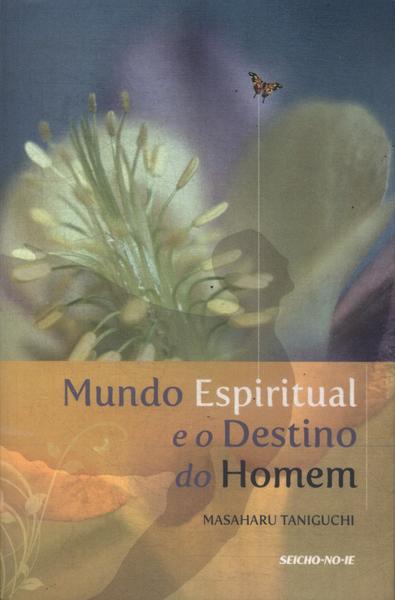 Mundo Espiritual E O Destino Do Homem