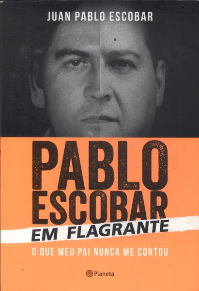 Pablo Escobar Em Flagrante