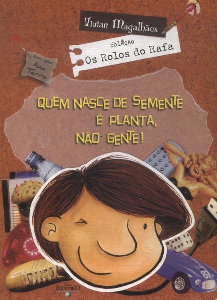 Quem Nasce De Semente É Planta, Não Gente!