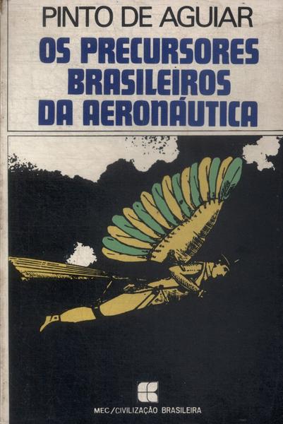 Os Precursores Brasileiros Da Aeronáutica