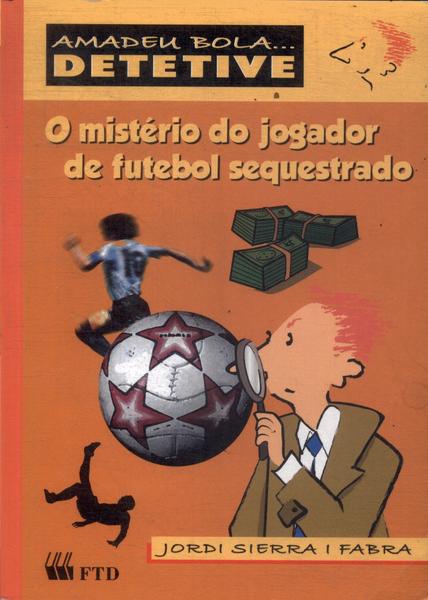 O Mistério Do Jogador De Futebol Sequestrado