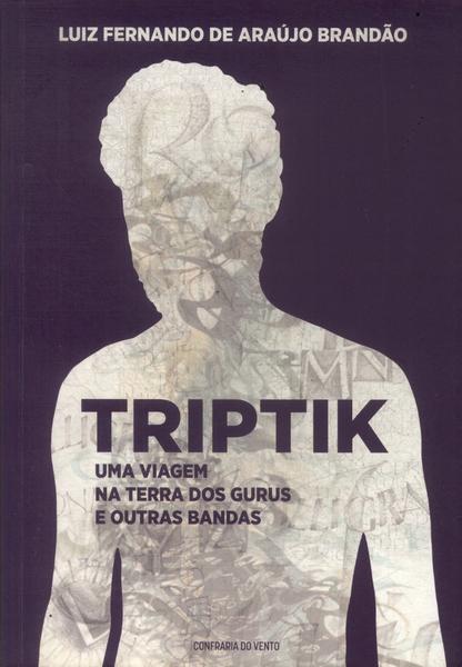 Triptik: Uma Viagem Na Terra Dos Gurus E Outras Bandas (Autógrafo)