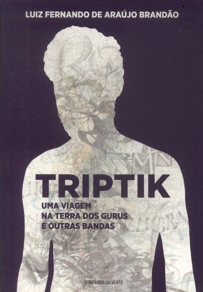 Triptik: Uma Viagem Na Terra Dos Gurus E Outras Bandas