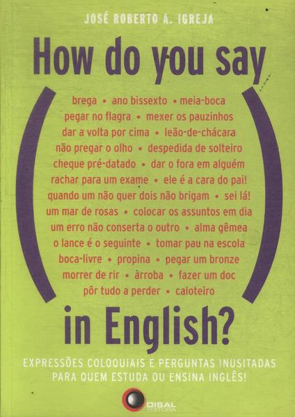 How Do You Say: In English?