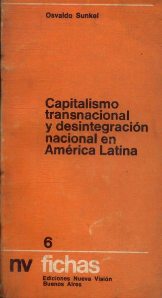Capitalismo Transnacional Y Desintegración Nacional En América Latina