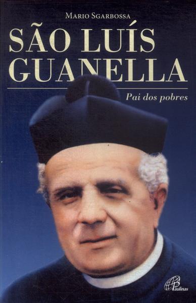 São Luís Guanella: Pai Dos Pobres