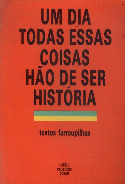 Um Dia Todas Essas Coisas Hão De Ser Históra