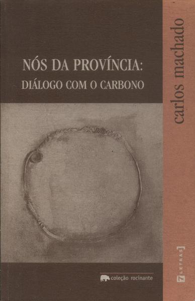 Nós Da Província: Diálogo Com O Carbono