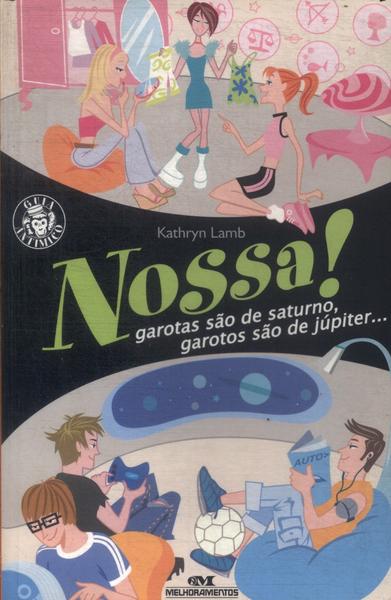 Nossa! Garotas São De Saturno, Garotos São De Júpiter...