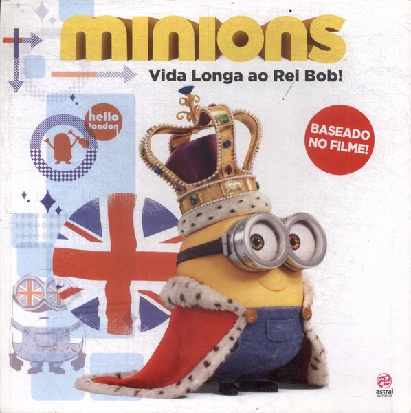 Minions: Vida Longa Ao Rei Bob!