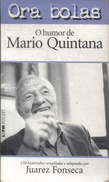 Ora Bolas: O Humor De Mario Quintana