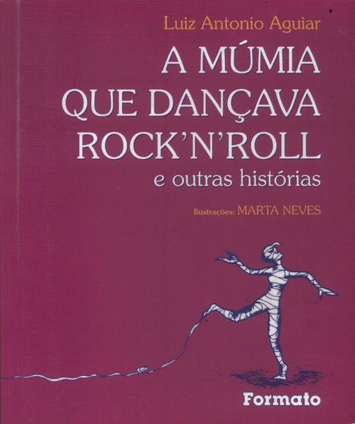 A Múmia Que Dançava Rock'n'roll E Outras Histórias