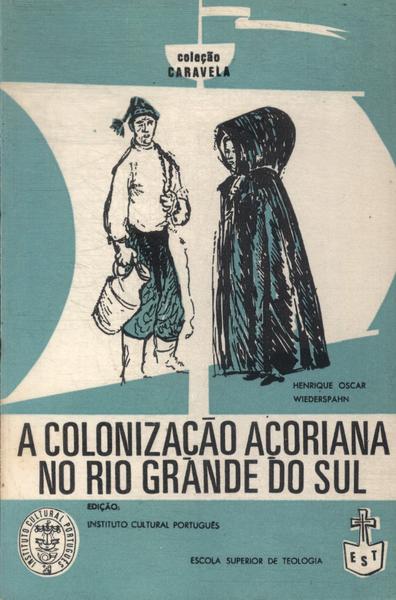 A Colonização Açoriana No Rio Grande Do Sul