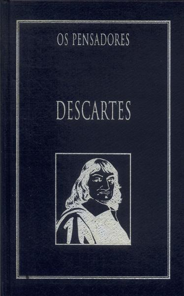 Os Pensadores: Descartes