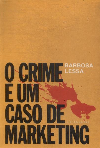 O Crime É Um Caso De Marketing