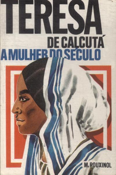 Teresa De Calcutá: A Mulher Do Século