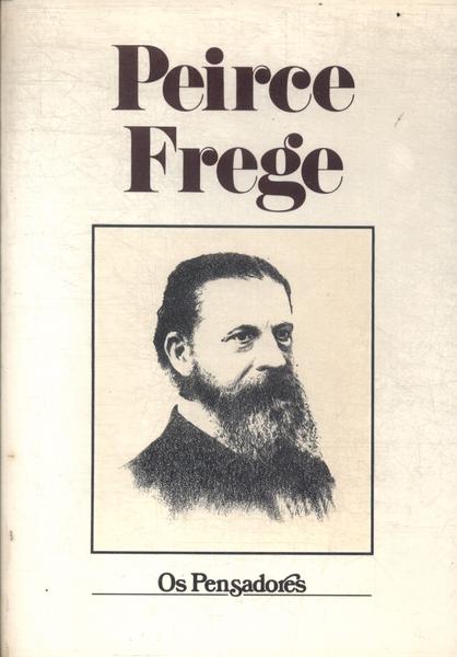 Os Pensadores: Peirce - Frege