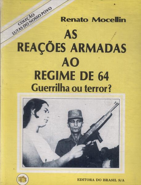 As Reações Armadas Ao Regime De 64