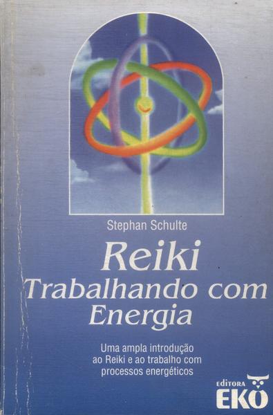 Reiki: Trabalhando Com Energia