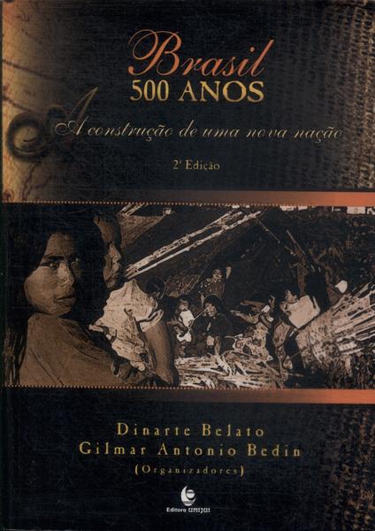 Brasil 500 Anos: A Construção De Uma Nova Nação