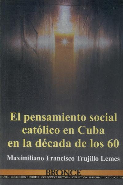 El Pensamiento Social Católico En Cuba En La Década De Los 60