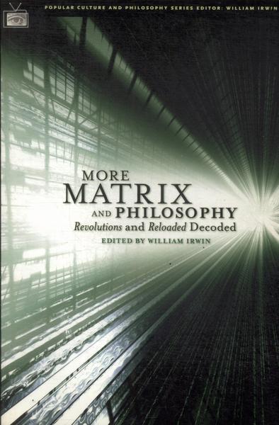 More Matrix And Philosophy