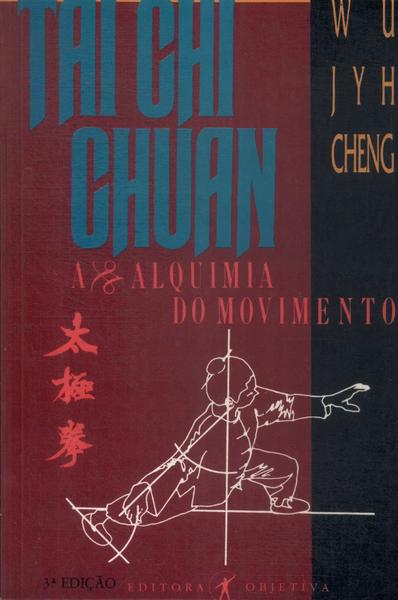Tai Chi Chuan: A Alquimia Do Movimento