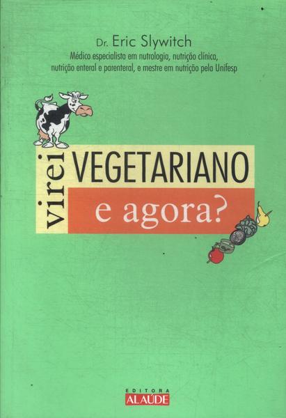 Virei Vegetariano, E Agora?
