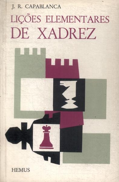 Lições Elementares De Xadrez - J. R. Capablanca - Traça Livraria e Sebo