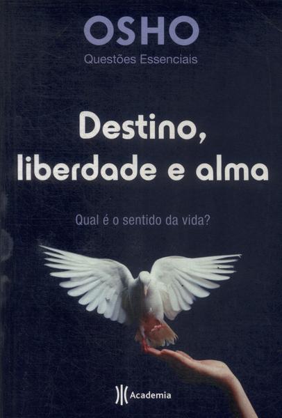 Destino, Liberdade E Alma