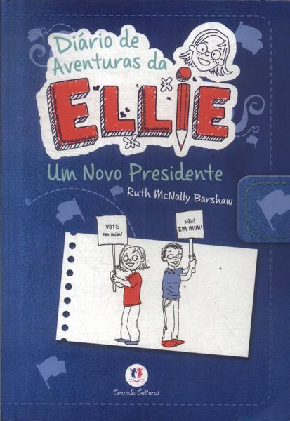 Diário De Aventuras Da Ellie: Um Novo Presidente