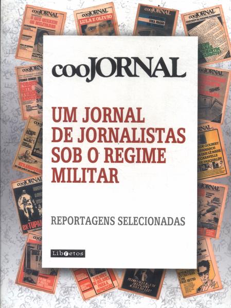 Coojornal: Um Jornal De Jornalistas Sob O Regime Militar